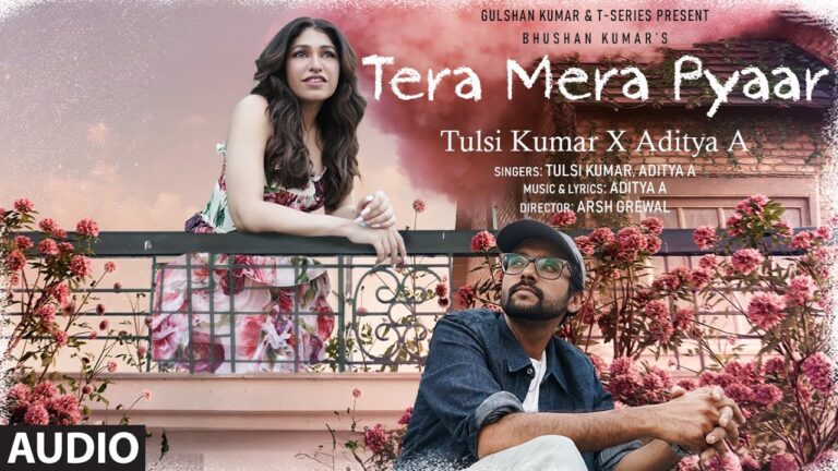 Tera Mera Pyaar - Lyrics | Tulsi Kumar & Aditya A